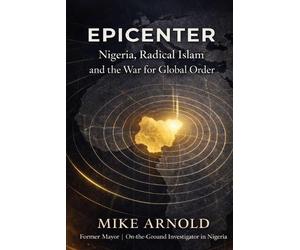 Mike Arnold Epicenter: Nigeria, Radical Islam, and the War for Globa (Tascabile)