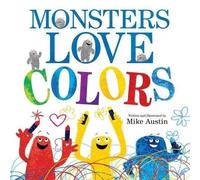 Mike Austin Monsters Love Colors (Copertina rigida)