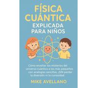Mike Avellano FÍSICA CUÁNTICA EXPLICADA PARA NIÑOS: Cómo enseñar los (Tascabile)