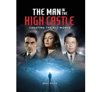Mike Avila The Man in the High Castle: Creating the Alt World (Copertina rigida)