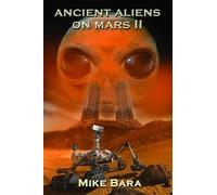 Mike Bara Ancient Aliens on Mars II (Tascabile)