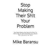 Mike Baransu Stop Making Their Sht Your Problem (Tascabile)