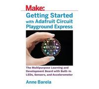 Mike Barela Getting Started with Adafruit Circuit Playground Express (Tascabile)