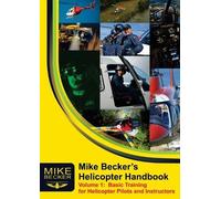 Mike Becker Mike Becker's Helicopter Handbook. Volume 1 (Tascabile)