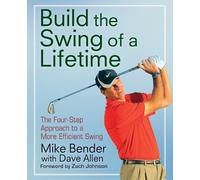 Mike Bender Build the Swing of a Lifetime (Tascabile)