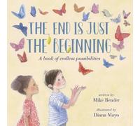 Mike Bender The End Is Just the Beginning (Copertina rigida)