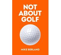 Mike Berland Not About Golf (Copertina rigida)