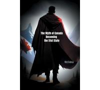 Mike Bhangu The Myth of Canada Becoming the 51st State (Tascabile)