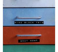 Mike Block Trio What Now? (CD)