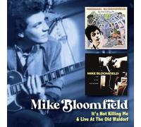MIKE BLOOMFIELD - ITS NOT KILLING ME C/W LIVE AT THE OLD WALDORF 2C - K72z