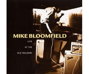 Mike Bloomfield - Live at the Old Waldorf