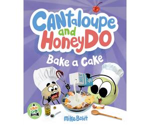Mike Boldt Boldt, Mike Cantaloupe and HoneyDo Bake a Cake (Copertina rigida)