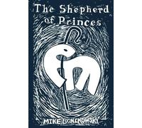 Mike Bonikowsky The Shepherd of Princes (Tascabile)