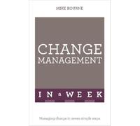 Mike Bourne Change Management In A Week (Tascabile)