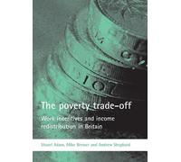 Mike Brewer Stuart Adam Andrew Shephard The poverty trade-off (Tascabile)