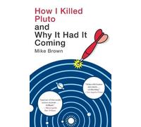 Mike Brown How I Killed Pluto and Why It Had It Coming (Tascabile)