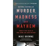 Mike Browne Murder, Madness & Mayhem (Tascabile)