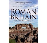 Mike Bryan Denise Allen Roman Britain and Where to Find It (Tascabile)