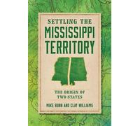 Mike Bunn Clay Settling the Mississippi Territory: The Origin of Tw (Tascabile)