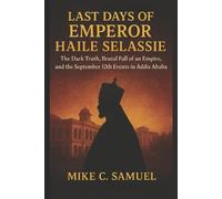 Mike C Samuel Last Days of Emperor Haile Selassie (Tascabile)