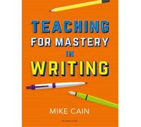 Mike Cain Teaching for Mastery in Writing (Tascabile)