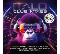 Mike Candys, Jay Frog, Klaas, Freejak, Faylasuf, Bootmasters, Luca Debonaire, Niels Van Gogh, e più - Italo Club Mixes 2023