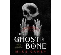 Mike Carey The Ghost in Bone (Copertina rigida)