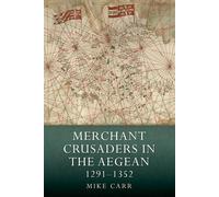 Mike Carr Merchant Crusaders in the Aegean, 1291-1352 (Copertina rigida)