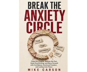 Mike Carson Break the Anxiety Circle (Tascabile)