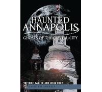 Mike Carter Julia Dray Haunted Annapolis (Tascabile) Haunted America
