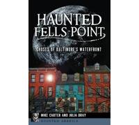 Mike Carter Julia Dray Haunted Fells Point (Tascabile) Haunted America
