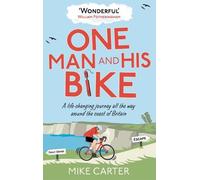 One Man and His Bike [Lingua Inglese]: A Life-Changing Journey All the Way Around the Coast of Britain
