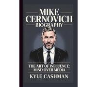 MIKE CERNOVICH: THE ART OF INFLUENCE: MIND OVER MEDIA