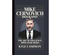 MIKE CERNOVICH: THE ART OF INFLUENCE: MIND OVER MEDIA