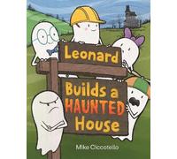 Mike Ciccotello Leonard Builds a Haunted House (Copertina rigida)
