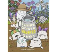 Mike Ciccotello – Leonard Grows a Haunted Garden – Copertina rigida