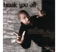 Mike City - Break You Off