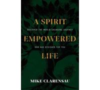 Mike Clarensau A Spirit Empowered Life (Tascabile)