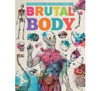 Mike Clark Brutal Body (Tascabile) Strange Science and Explosive Experiments