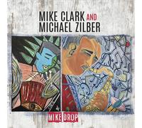 Mike Clark & Michael Zilber Mike Drop (CD) Album Digipak