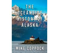 Mike Coppock Oceanside History of Alaska (Tascabile)