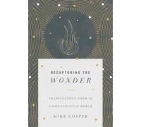 Mike Cosper Recapturing the Wonder - Transcendent Faith in a Disench (Tascabile)