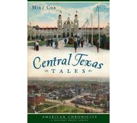 Mike Cox Central Texas Tales (Tascabile) American Chronicles