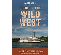 Mike Cox Finding the Wild West: Along the Mississippi (Tascabile)