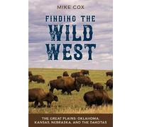 Mike Cox Finding the Wild West: The Great Plains (Tascabile)