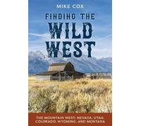 Mike Cox Finding the Wild West: The Mountain West (Tascabile)