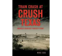 Mike Cox Train Crash at Crush, Texas (Tascabile) Disaster