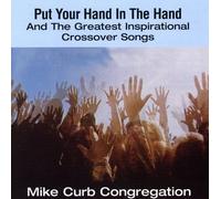 Mike Curb Put Your Hand In The Hand And The Greatest Inspirational Crossove (CD)