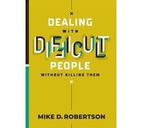 Mike D Robertson Dealing With Difficult People Without Killing Them (Tascabile)