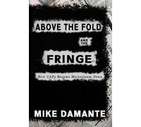 Mike Damante Above the Fold and the Fringe (Tascabile)